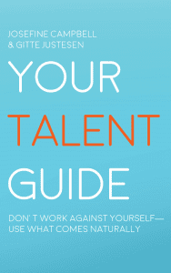 Your Talent Guide: Don’t Work Against Yourself—Use What Comes Naturally